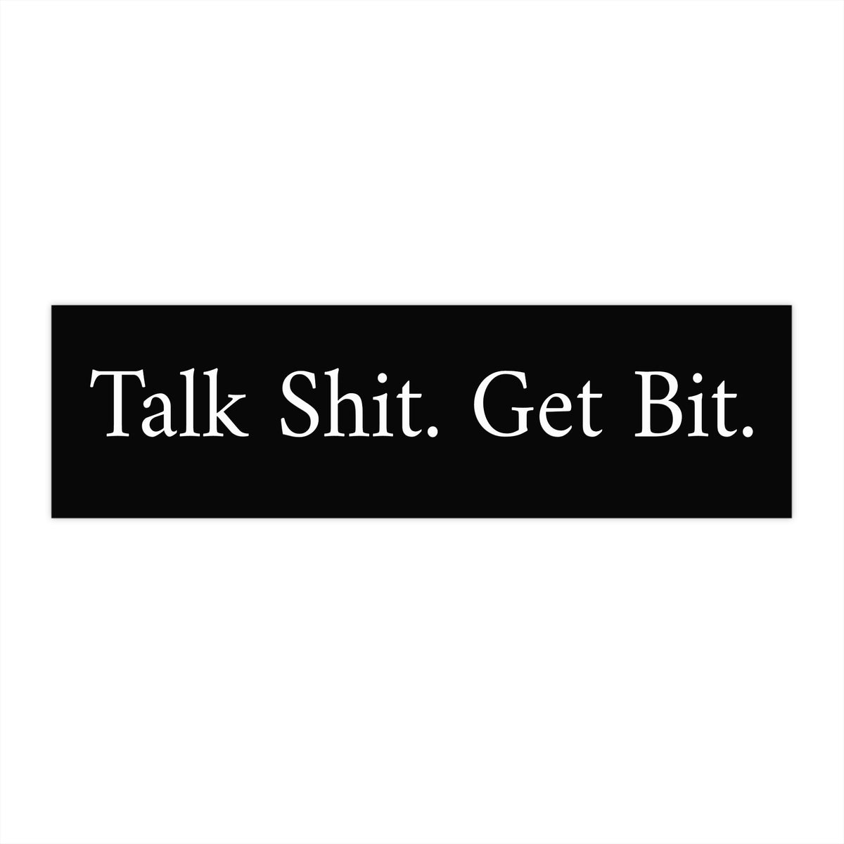 OFFLEASH Bumper Sticker — "Talk Shit. Get Bit."